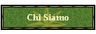 Chi Siamo